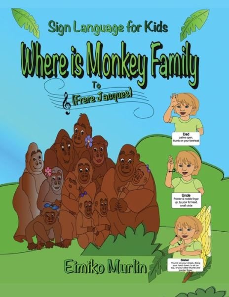 Cover for Eimiko Murlin · Where Is Monkey Family?: Sign Language For Kids To Frere Jacques (Pocketbok) (2021)