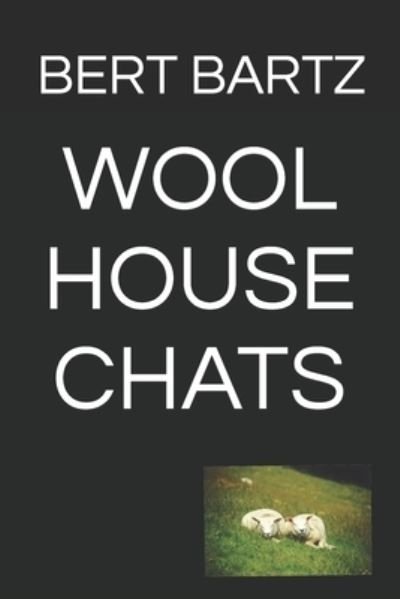 Cover for Bert Bartz · Wool House Chats (Paperback Bog) (2021)