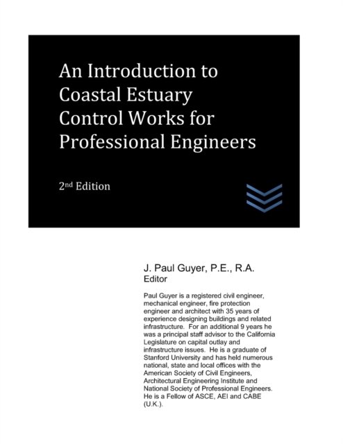 An Introduction to Coastal Estuary Control Works for Professional Engineers - Coastal Engineering - J Paul Guyer - Kirjat - Independently Published - 9798842284535 - sunnuntai 24. heinäkuuta 2022