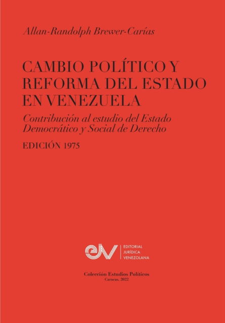 CAMBIO POLITICO Y REFORMA DEL ESTADO EN VENEZUELA. Contribucion al estudio del Estado Democratico y Social de Derecho, Edicion 1975 - Allan R Brewer-Carias - Kirjat - Fundacion Editorial Juridica Venezolana - 9798886802535 - maanantai 26. syyskuuta 2022