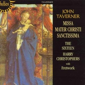 Cover for Harry Christophers the Sixtee · Taverner Missa Mater Christi (CD) (2000)