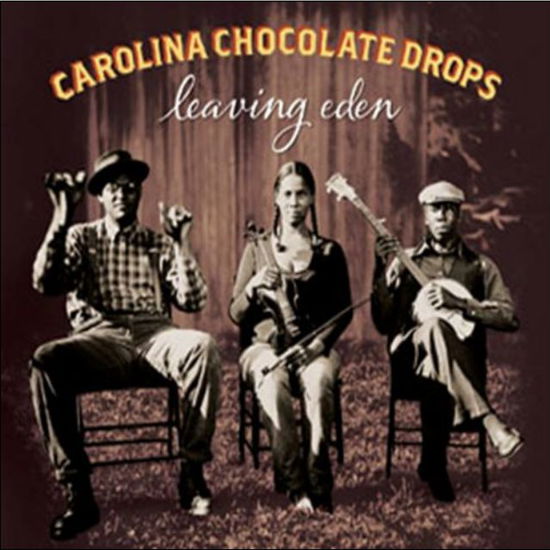Leaving Eden - Carolina Chocolate Drops - Musik -  - 0075597962536 - 26. März 2012