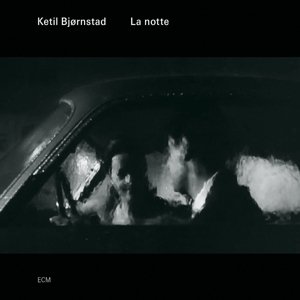 La Notte - Ketil Bjornstad - Musik - JAZZ - 0602537245536 - 18. Juni 2013