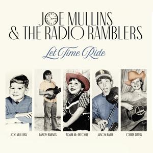 Cover for Joe &amp; Radio Ramblers Mullins · Let Time Ride (CD) (2023)