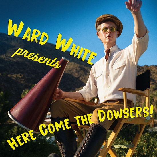 Cover for Ward White · Here Come the Dowsers (CD) (2024)