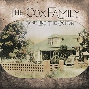 Cover for The Cox Family · Gone Like the Cotton (CD) (2015)