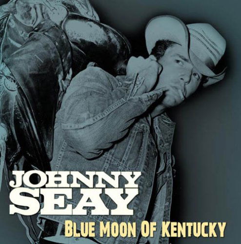 Blue Moon Of Kentucky - Johnny Seay - Musiikki - BEAR FAMILY - 4000127161536 - keskiviikko 28. kesäkuuta 2006