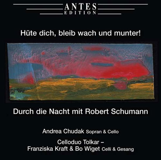 Huete Dich Bleib Wach Und Munter - Schumann / Chudak - Musik - ANT - 4014513033536 - 6 oktober 2017