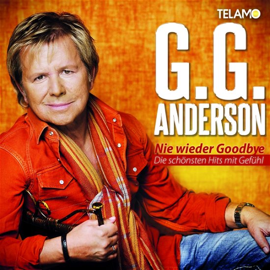 G.g. Anderson · Nie Wieder Goodbye-die Schönsten Hits Mit Gefühl (CD) (2017)