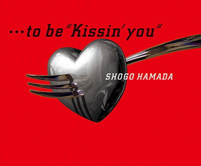 Cover for Shogo Hamada · ...To Be `kissin` You` (SCD) [Japan Import edition] (2021)