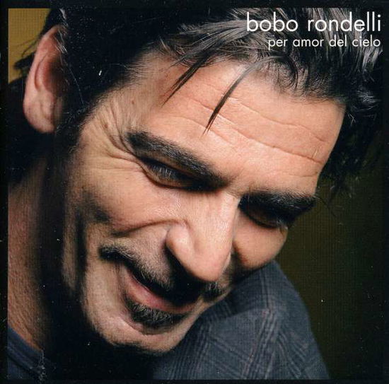 Cover for Bobo Rondelli · Per Amor Del Cielo (CD)