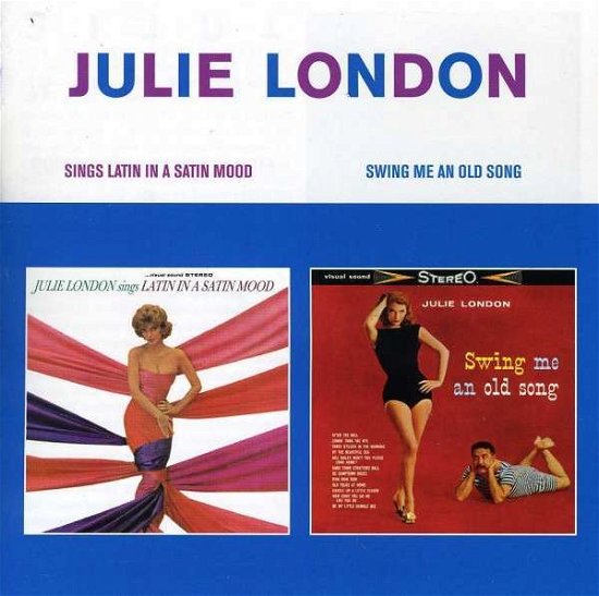 Cover for Julie London · Sings Latin In A Satin Mood + Swing Me An Old Song (CD) (2014)