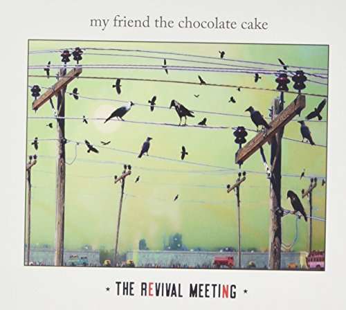 The Revival Meeting - My Friend the Chocolate Cake - Music - INDEPENDENT - 9324690133536 - May 19, 2017