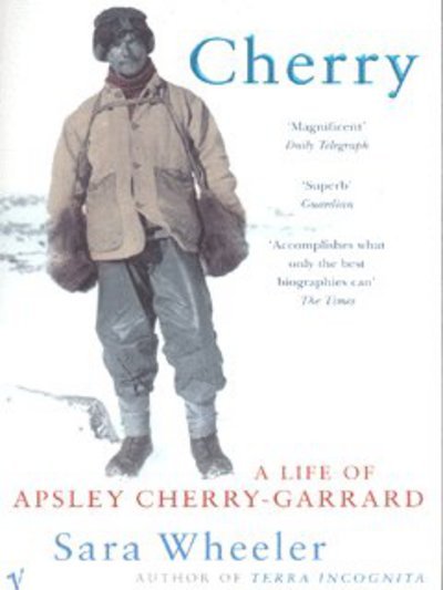 Cherry: A Life of Apsley Cherry-Garrard - Sara Wheeler - Books - Vintage Publishing - 9780099437536 - October 31, 2002