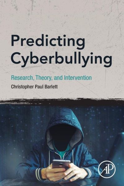 Cover for Barlett, Christopher Paul, PhD (Department of Psychology, Gettysburg College) · Predicting Cyberbullying: Research, Theory, and Intervention (Paperback Book) (2019)