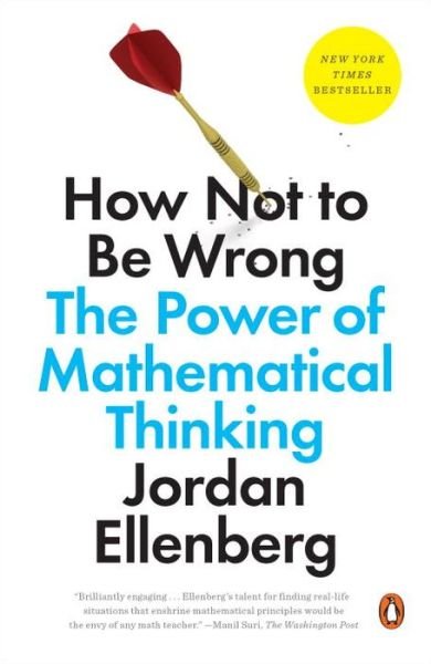 How Not to Be Wrong: The Power of Mathematical Thinking - Jordan Ellenberg - Bøker - Penguin Publishing Group - 9780143127536 - 26. mai 2015