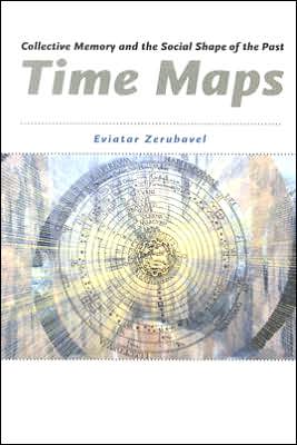 Cover for Eviatar Zerubavel · Time Maps: Collective Memory and the Social Shape of the Past (Paperback Book) [New edition] (2004)