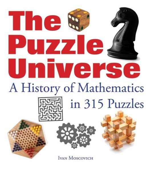 Cover for Ivan Moscovich · The Puzzle Universe: A History of Mathematics in 315 Puzzles (Pocketbok) (2019)