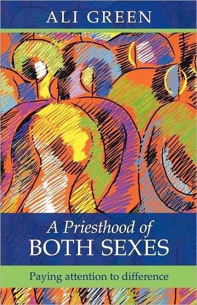 Cover for Alison Green · A Priesthood of Both Sexes: Paying Attention To Difference (Paperback Book) (2011)