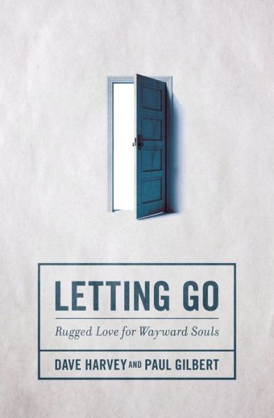 Cover for Dave Harvey · Letting Go: Rugged Love for Wayward Souls (Paperback Book) (2016)