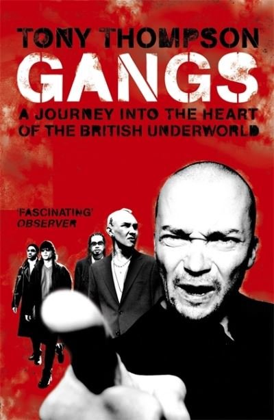 Cover for Tony Thompson · Gangs: A Journey into the Heart of the British Underworld (Paperback Book) (2005)