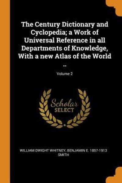 Cover for William Dwight Whitney · The Century Dictionary and Cyclopedia; a Work of Universal Reference in all Departments of Knowledge, With a new Atlas of the World ..; Volume 2 (Paperback Bog) (2018)