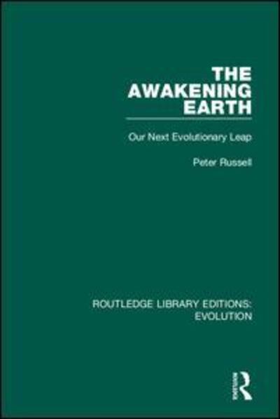 Cover for Peter Russell · The Awakening Earth: Our Next Evolutionary Leap - Routledge Library Editions: Evolution (Inbunden Bok) (2019)