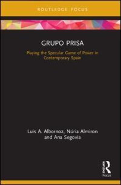 Cover for Luis A. Albornoz · Grupo Prisa: Media Power in Contemporary Spain - Global Media Giants (Gebundenes Buch) (2020)