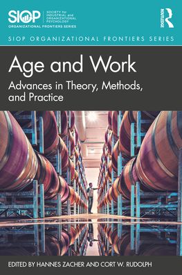 Age and Work: Advances in Theory, Methods, and Practice - SIOP Organizational Frontiers Series (Paperback Book) (2022)