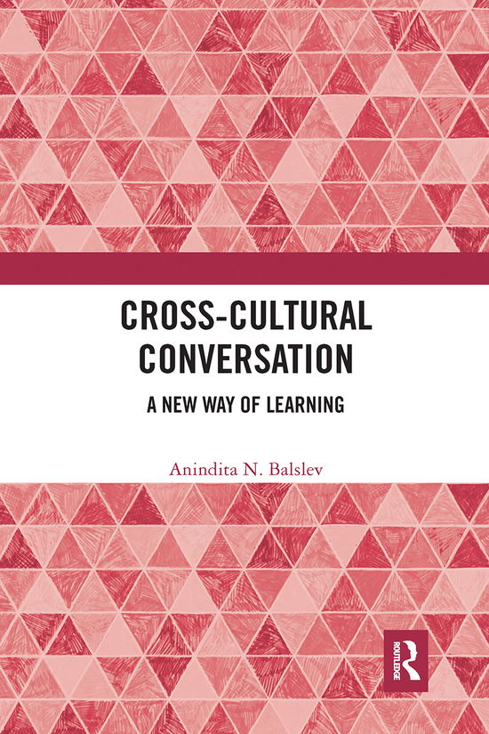 Cover for Balslev, Anindita N. (formerly at the University of Copenhagen, and founding member of the International Society for Science and Religion) · Cross-Cultural Conversation: A New Way of Learning (Paperback Book) (2021)