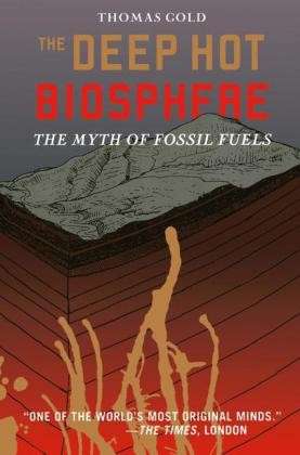 Cover for Thomas Gold · The Deep Hot Biosphere: The Myth of Fossil Fuels (Taschenbuch) [Softcover reprint of the original 1st ed. 1999 edition] (2001)