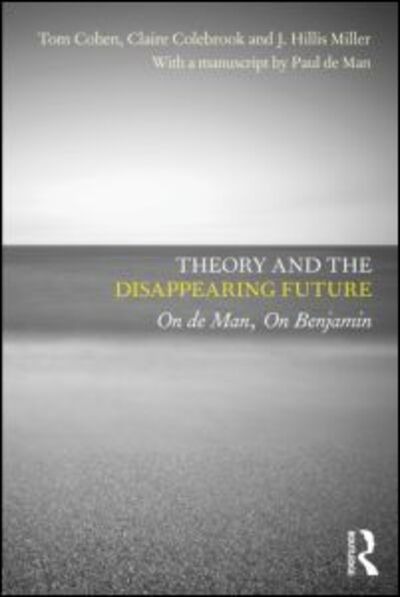 Cover for Tom Cohen · Theory and the Disappearing Future: On de Man, On Benjamin (Taschenbuch) (2011)