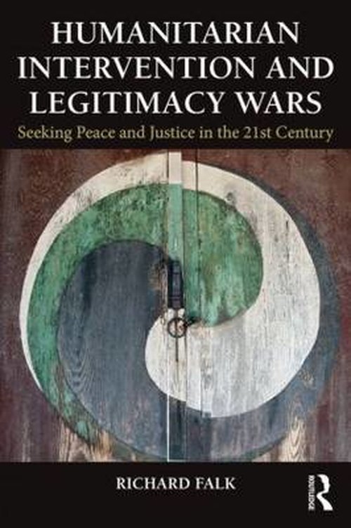 Cover for Richard Falk · Humanitarian Intervention and Legitimacy Wars: Seeking Peace and Justice in the 21st Century - Global Horizons (Paperback Book) (2014)
