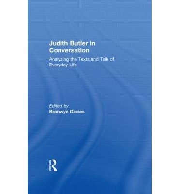 Judith Butler in Conversation: Analyzing the Texts and Talk of Everyday Life - Bronwyn Davies - Books - Taylor & Francis Ltd - 9780415956536 - August 3, 2007
