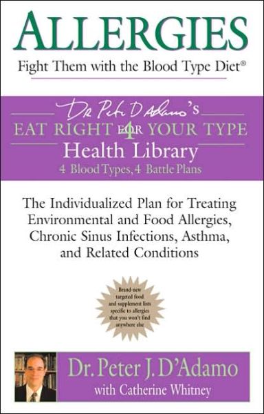 Cover for D'Adamo, Dr. Peter J. (Dr. Peter J. D'Adamo) · Allergies: Fight Them with the Blood Type Diet: Fight Them with the Blood Type Diet (Paperback Book) (2005)