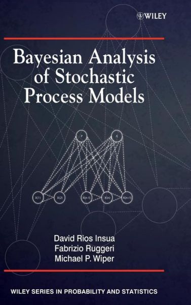 Cover for Insua, David (Department of Statistics and Operations Research, Universidad Rey Juan Carlos, Madrid, Spain) · Bayesian Analysis of Stochastic Process Models - Wiley Series in Probability and Statistics (Hardcover Book) (2012)