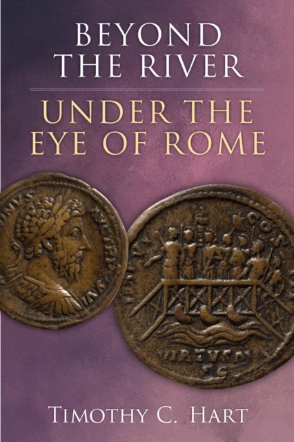 Cover for Tim Hart · Beyond the River, Under the Eye of Rome (Innbunden bok) (2024)