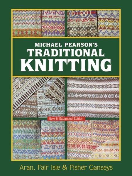 Cover for Michael Pearson · Michael Pearson's Traditional Knitting: Aran, Fair Isle and Fisher Ganseys, New &amp; Expanded Edition - Dover Knitting, Crochet, Tatting, Lace (Paperback Book) [Revised edition] (2015)