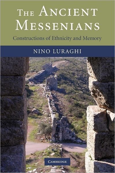Cover for Luraghi, Nino (Harvard University, Massachusetts) · The Ancient Messenians: Constructions of Ethnicity and Memory (Paperback Book) (2011)