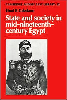 Cover for Ehud R. Toledano · State and Society in Mid-Nineteenth-Century Egypt - Cambridge Middle East Library (Paperback Bog) (2003)
