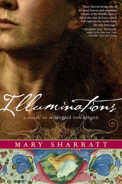 Cover for Sharratt Mary Sharratt · Illuminations: A Novel of Hildegard von Bingen (Paperback Book) (2013)