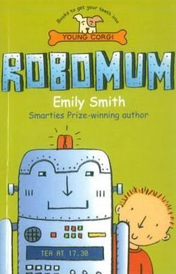 Robomum - Emily Smith - Books - Penguin Random House Children's UK - 9780552563536 - June 21, 2011