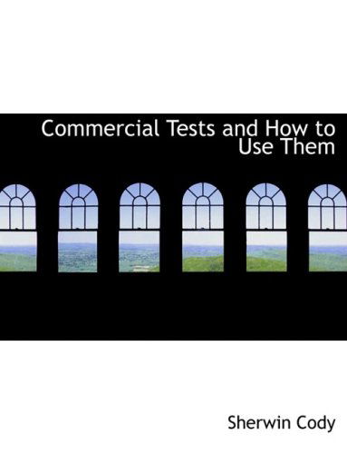 Cover for Sherwin Cody · Commercial Tests and How to Use Them (Hardcover Book) [Large Print, Lrg edition] (2008)