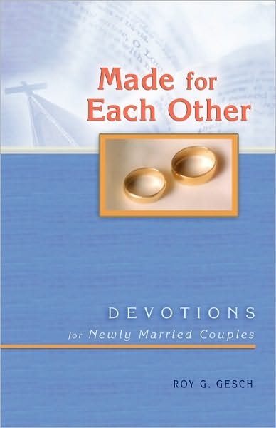 Made for Each Other: Devotions for Newly Married Couples - Roy Gesch - Böcker - Concordia Publishing House - 9780570044536 - 1987