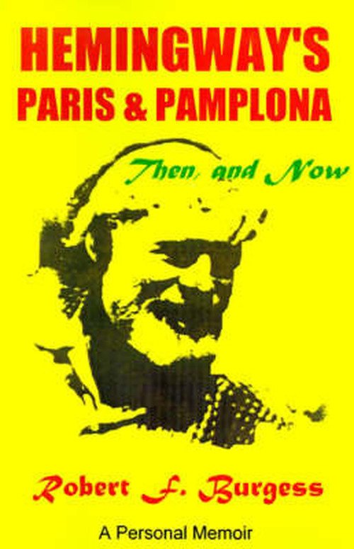 Cover for Robert F Burgess · Hemingway's Paris and Pamplona, Then, and Now: a Personal Memoir (Paperback Bog) (2000)