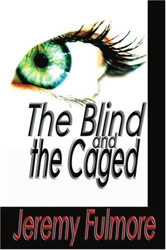 Cover for Jeremy Fulmore · The Blind and the Caged (Taschenbuch) (2002)