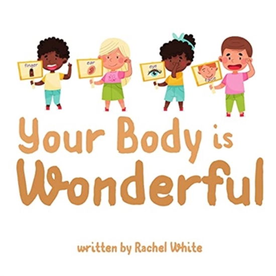 Your Body is Wonderful - Rachel White - Książki - Rachel White - 9780645144536 - 26 kwietnia 2021