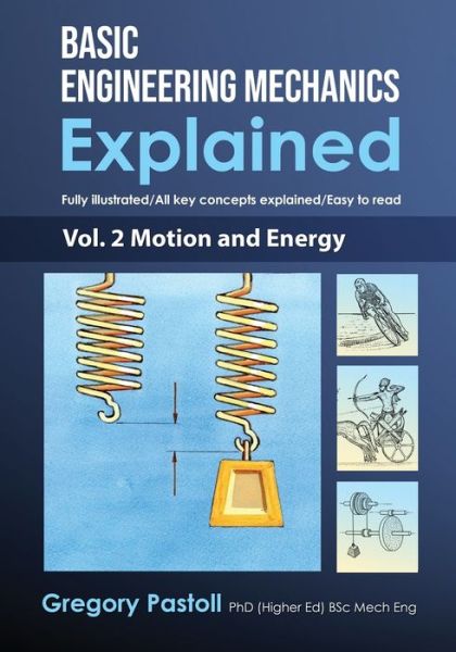 Cover for Gregory Pastoll · Basic Engineering Mechanics Explained, Volume 2: Motion and Energy - Basic Engineering Mechanics Explained (Paperback Book) (2019)