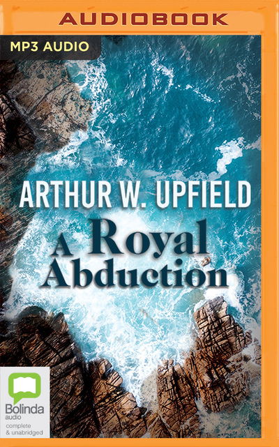 Cover for Arthur W. Upfield · Royal Abduction, A (MP3-CD) (2019)