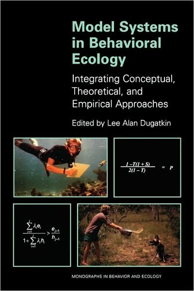 Cover for Lee Alan Dugatkin · Model Systems in Behavioral Ecology: Integrating Conceptual, Theoretical, and Empirical Approaches - Monographs in Behavior and Ecology (Paperback Book) (2001)